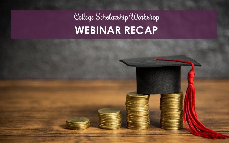 College Scholarship Workshop Webinar Recap